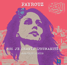 Charger l'image dans la galerie, FAYROUZ Moi je chante l'humanité